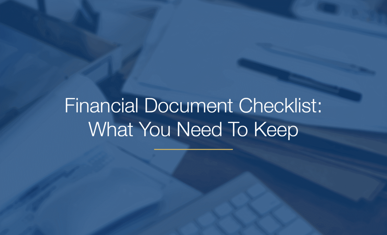 Financial Document Checklist: What You Need To Keep - PDS Planning Blog